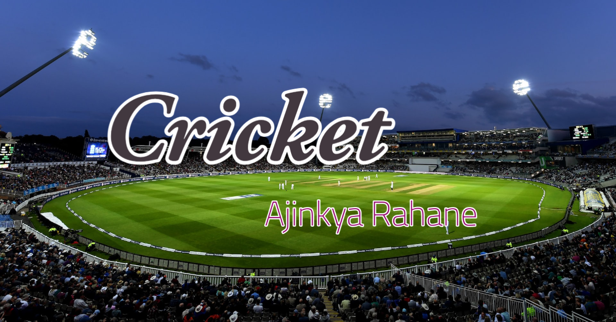 10 Fascinating Facts About Ajinkya Rahane, India’s Star Batsman