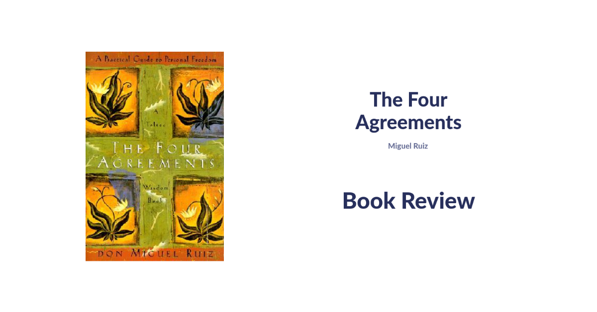 The Four Agreements by Don Miguel Ruiz