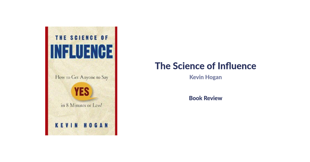 Book Review: The Science of Influence By Kevin Hogan