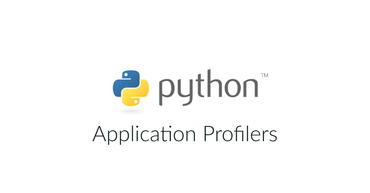 Comparing the Benefits and Drawbacks of Popular Python Application Profilers