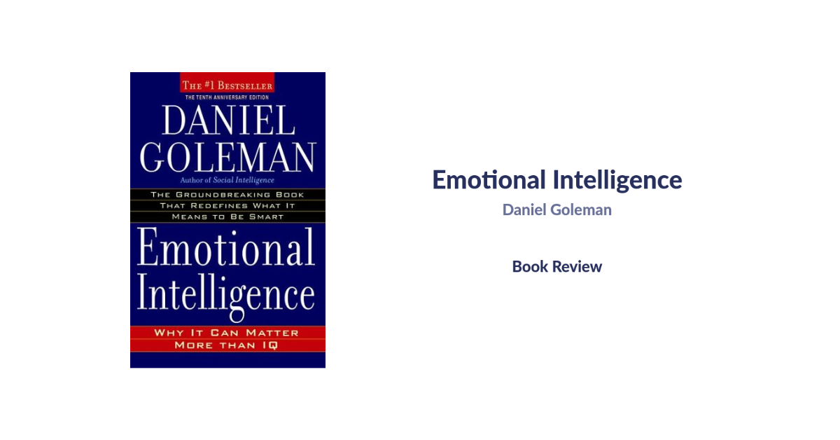 Emotional Intelligence: A Review of Daniel Goleman’s Book