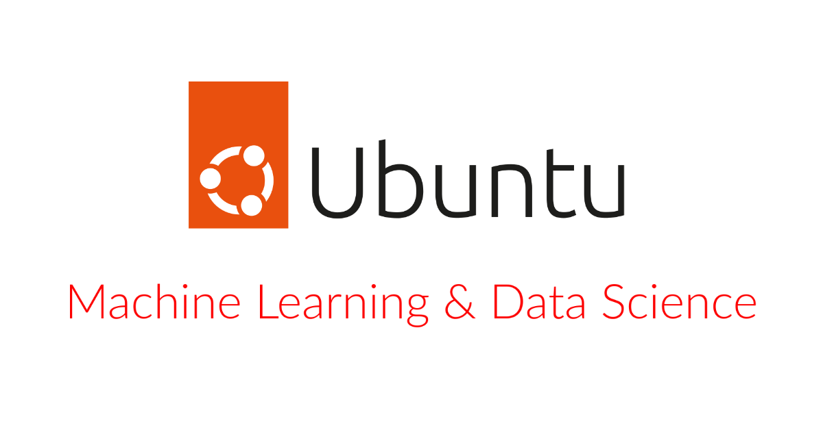 How to Use Ubuntu for Machine Learning and Data Science?