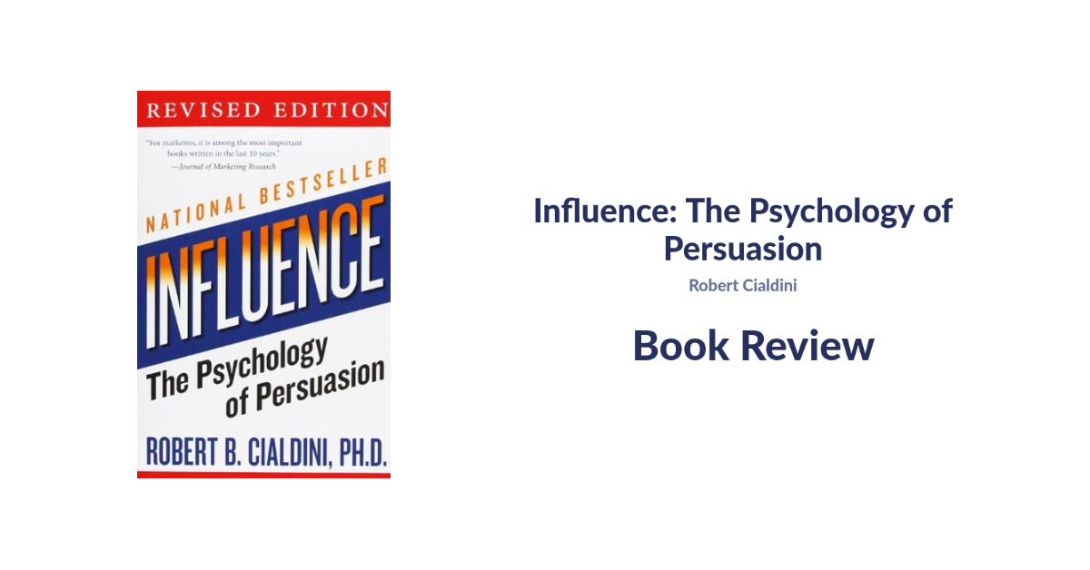 Influence: The Psychology of Persuasion – A Comprehensive Guide to the Principles of Persuasion by Robert Cialdini