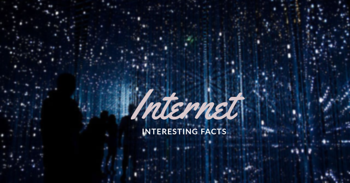 Top 80+ Interesting Facts About the Internet
