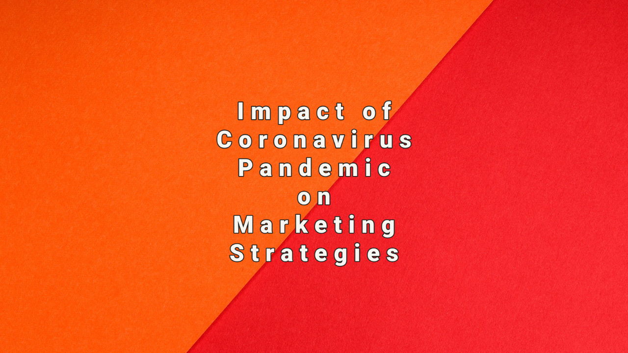 The Impact of the Coronavirus Pandemic on Marketing Strategies