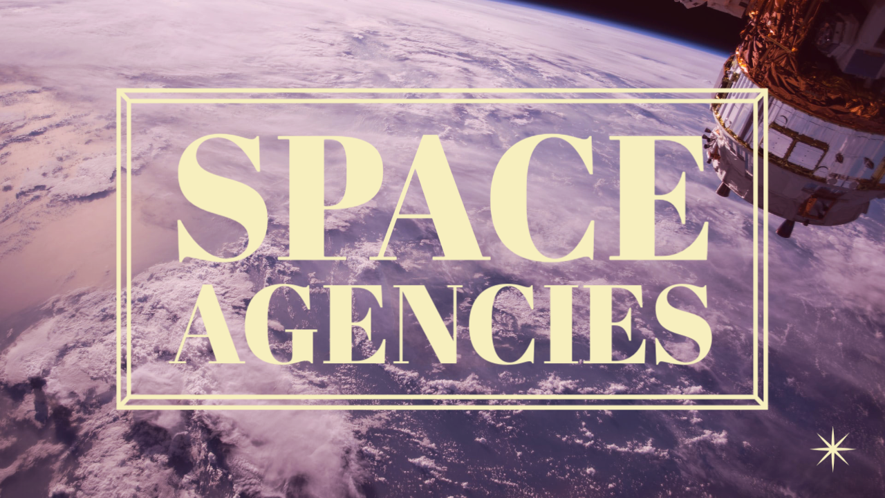 The Ultimate List of Space Agencies Around The World