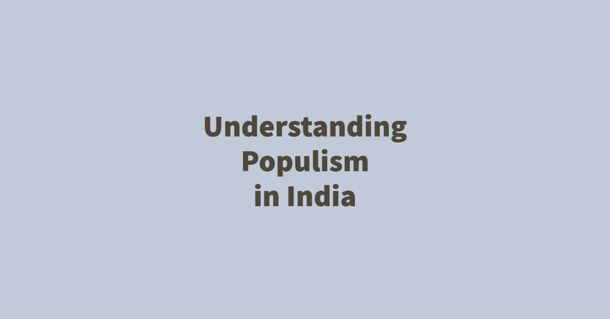 Understanding Populism in India: Causes, Consequences, and Implications