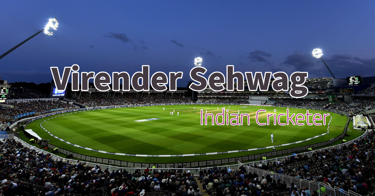 Virender Sehwag: The Indian Cricket Legend Who Changed the Game with His Fearless Batting